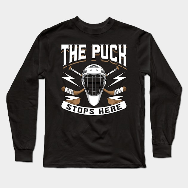 The Puck Stops Here Long Sleeve T-Shirt by maxcode